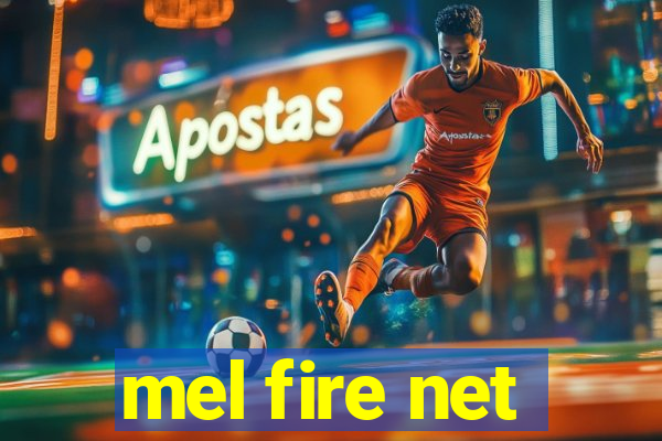 mel fire net